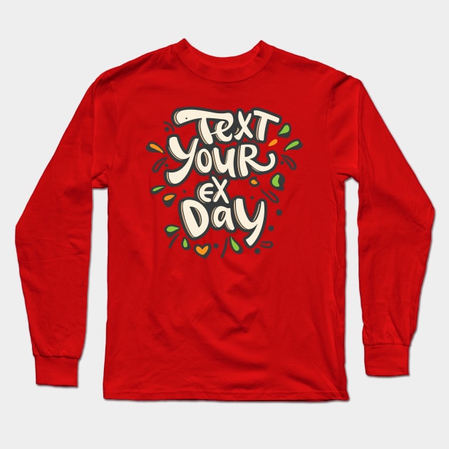 National Text Your Ex Day – October 30 Long Sleeve T-Shirt by irfankokabi